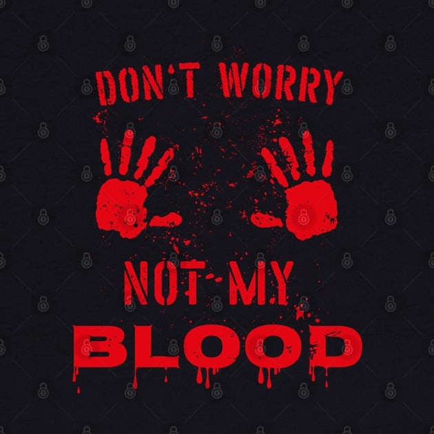 Don't worry - This is not my blood - Funny Halloween Lazy Costume by Shirtbubble
